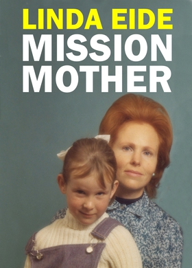 Mission Mother (ebok) av Linda Eide