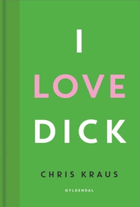 I love Dick (lydbog) af Chris Kraus