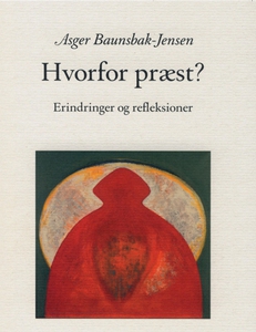 Hvorfor præst - Erindringer og reflek